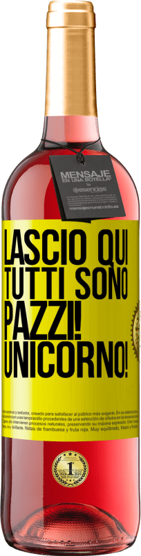 29,95 € Spedizione Gratuita | Vino rosato Edizione ROSÉ Lascio qui, tutti sono pazzi! Unicorno! Etichetta Gialla. Etichetta personalizzabile Vino giovane Raccogliere 2024 Tempranillo