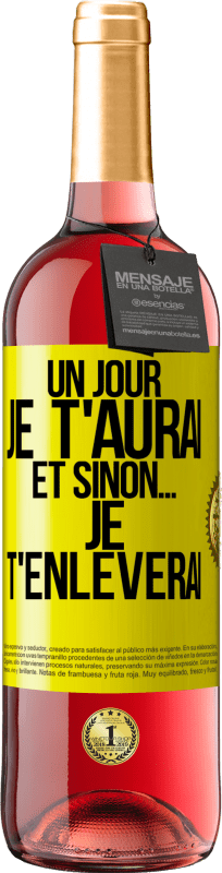 29,95 € Envoi gratuit | Vin rosé Édition ROSÉ Un jour je t'aurai et sinon... je t'enlèverai Étiquette Jaune. Étiquette personnalisable Vin jeune Récolte 2024 Tempranillo