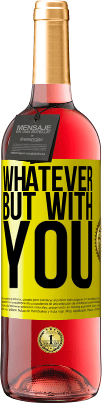 29,95 € Free Shipping | Rosé Wine ROSÉ Edition Whatever but with you Yellow Label. Customizable label Young wine Harvest 2024 Tempranillo