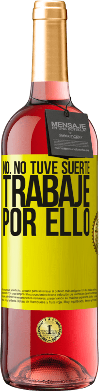 29,95 € Envío gratis | Vino Rosado Edición ROSÉ No. No tuve suerte, trabajé por ello Etiqueta Amarilla. Etiqueta personalizable Vino joven Cosecha 2024 Tempranillo