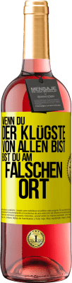 29,95 € Kostenloser Versand | Roséwein ROSÉ Ausgabe Wenn du der Klügste von allen bist, bist du am falschen Ort Gelbes Etikett. Anpassbares Etikett Junger Wein Ernte 2024 Tempranillo