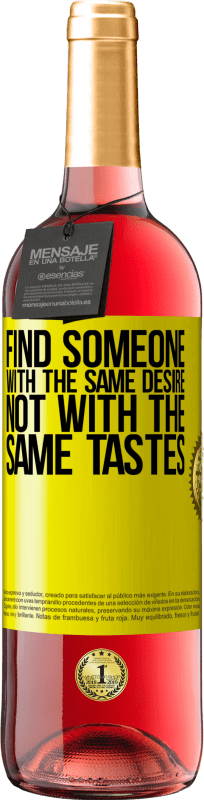 29,95 € Бесплатная доставка | Розовое вино Издание ROSÉ Найти кого-то с тем же желанием, а не с такими же вкусами Желтая этикетка. Настраиваемая этикетка Молодое вино Урожай 2025 Tempranillo