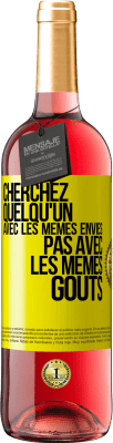 29,95 € Envoi gratuit | Vin rosé Édition ROSÉ Cherchez quelqu'un avec les mêmes envies pas avec les mêmes goûts Étiquette Jaune. Étiquette personnalisable Vin jeune Récolte 2024 Tempranillo