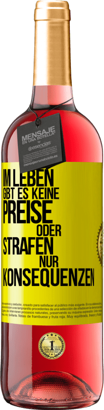 29,95 € Kostenloser Versand | Roséwein ROSÉ Ausgabe Im Leben gibt es keine Preise oder Strafen. Nur Konsequenzen Gelbes Etikett. Anpassbares Etikett Junger Wein Ernte 2024 Tempranillo