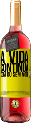 29,95 € Envio grátis | Vinho rosé Edição ROSÉ A vida continua, com ou sem você Etiqueta Amarela. Etiqueta personalizável Vinho jovem Colheita 2025 Tempranillo