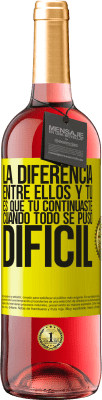 29,95 € Envío gratis | Vino Rosado Edición ROSÉ La diferencia entre ellos y tú, es que tú continuaste cuando todo se puso difícil Etiqueta Amarilla. Etiqueta personalizable Vino joven Cosecha 2025 Tempranillo