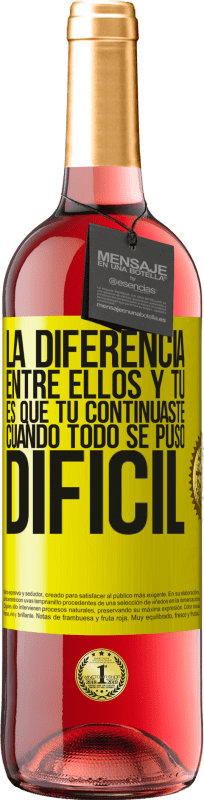 29,95 € Envío gratis | Vino Rosado Edición ROSÉ La diferencia entre ellos y tú, es que tú continuaste cuando todo se puso difícil Etiqueta Amarilla. Etiqueta personalizable Vino joven Cosecha 2025 Tempranillo