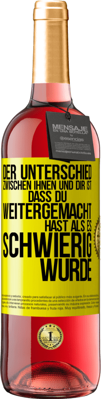 29,95 € Kostenloser Versand | Roséwein ROSÉ Ausgabe Der Unterschied zwischen ihnen und dir ist, dass du weitergemacht hast als es schwierig wurde Gelbes Etikett. Anpassbares Etikett Junger Wein Ernte 2024 Tempranillo