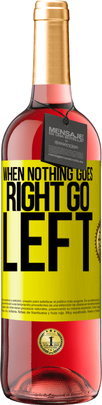 29,95 € Бесплатная доставка | Розовое вино Издание ROSÉ When nothing goes right, go left Желтая этикетка. Настраиваемая этикетка Молодое вино Урожай 2024 Tempranillo