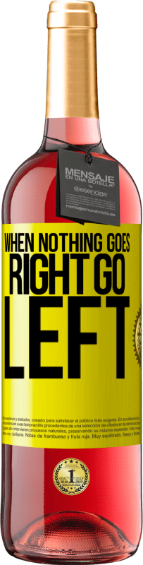 29,95 € Envio grátis | Vinho rosé Edição ROSÉ When nothing goes right, go left Etiqueta Amarela. Etiqueta personalizável Vinho jovem Colheita 2024 Tempranillo