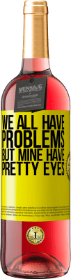 29,95 € Free Shipping | Rosé Wine ROSÉ Edition We all have problems, but mine have pretty eyes Yellow Label. Customizable label Young wine Harvest 2023 Tempranillo