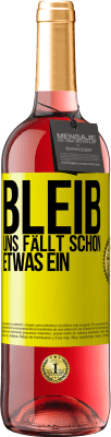 29,95 € Kostenloser Versand | Roséwein ROSÉ Ausgabe Bleib, uns fällt schon etwas ein Gelbes Etikett. Anpassbares Etikett Junger Wein Ernte 2024 Tempranillo