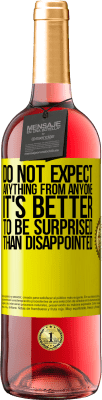 29,95 € Free Shipping | Rosé Wine ROSÉ Edition Do not expect anything from anyone. It's better to be surprised than disappointed Yellow Label. Customizable label Young wine Harvest 2025 Tempranillo