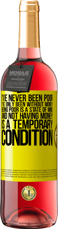 29,95 € 送料無料 | ロゼワイン ROSÉエディション 私は決して貧しくなかった、私はお金がないだけだった。貧しいということは心の状態であり、お金がないことは一時的な状態です 黄色のラベル. カスタマイズ可能なラベル 若いワイン 収穫 2025 Tempranillo