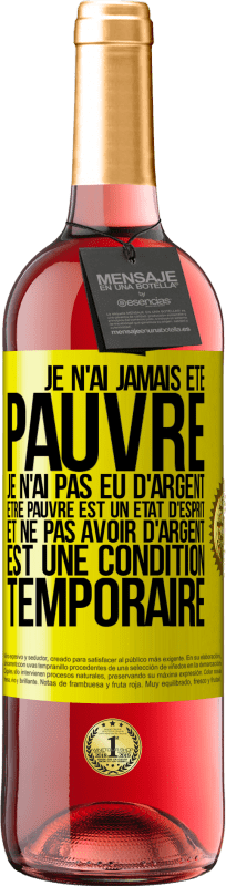 29,95 € Envoi gratuit | Vin rosé Édition ROSÉ Je n'ai jamais été pauvre je n'ai pas eu d'argent. Être pauvre est un état d'esprit et ne pas avoir d'argent est une condition t Étiquette Jaune. Étiquette personnalisable Vin jeune Récolte 2024 Tempranillo