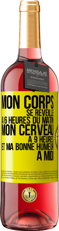 29,95 € Envoi gratuit | Vin rosé Édition ROSÉ Mon corps se réveille à 6 heures du matin. Mon cerveau à 9 heures et ma bonne humeur à midi Étiquette Jaune. Étiquette personnalisable Vin jeune Récolte 2024 Tempranillo