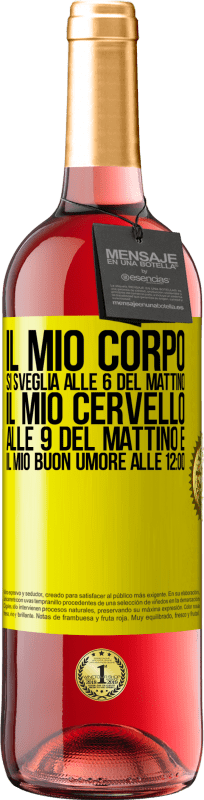 29,95 € Spedizione Gratuita | Vino rosato Edizione ROSÉ Il mio corpo si sveglia alle 6 del mattino Il mio cervello alle 9 del mattino e il mio buon umore alle 12:00 Etichetta Gialla. Etichetta personalizzabile Vino giovane Raccogliere 2024 Tempranillo