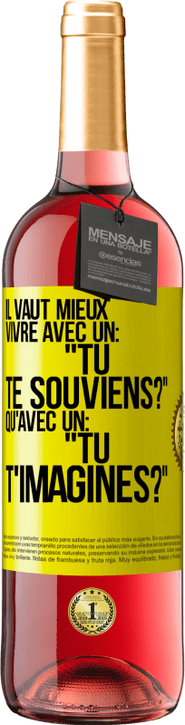 29,95 € Envoi gratuit | Vin rosé Édition ROSÉ Il vaut mieux vivre avec un: "Tu te souviens?" qu'avec un: "Tu t'imagines?" Étiquette Jaune. Étiquette personnalisable Vin jeune Récolte 2024 Tempranillo