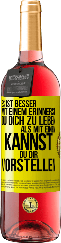 29,95 € Kostenloser Versand | Roséwein ROSÉ Ausgabe Es ist besser mit einem Erinnerst du dich zu leben als mit einem Kannst du dir vorstellen Gelbes Etikett. Anpassbares Etikett Junger Wein Ernte 2025 Tempranillo