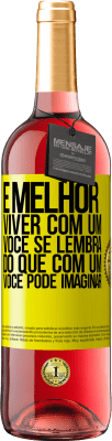 29,95 € Envio grátis | Vinho rosé Edição ROSÉ É melhor viver com um Você se lembra do que com um Você pode imaginar Etiqueta Amarela. Etiqueta personalizável Vinho jovem Colheita 2025 Tempranillo