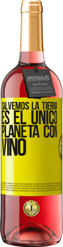 29,95 € Envío gratis | Vino Rosado Edición ROSÉ Salvemos la tierra. Es el único planeta con vino Etiqueta Amarilla. Etiqueta personalizable Vino joven Cosecha 2023 Tempranillo