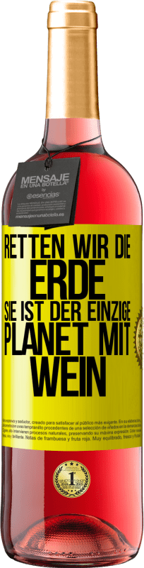 29,95 € Kostenloser Versand | Roséwein ROSÉ Ausgabe Retten wir die Erde. Sie ist der einzige Planet mit Wein Gelbes Etikett. Anpassbares Etikett Junger Wein Ernte 2024 Tempranillo