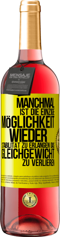 29,95 € Kostenloser Versand | Roséwein ROSÉ Ausgabe Manchmal ist die einzige Möglichkeit, wieder Stabilität zu erlangen, das Gleichgewicht zu verlieren Gelbes Etikett. Anpassbares Etikett Junger Wein Ernte 2024 Tempranillo