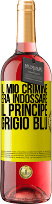 29,95 € Spedizione Gratuita | Vino rosato Edizione ROSÉ Il mio crimine era indossare il principe grigio blu Etichetta Gialla. Etichetta personalizzabile Vino giovane Raccogliere 2024 Tempranillo