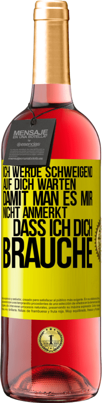 29,95 € Kostenloser Versand | Roséwein ROSÉ Ausgabe Ich werde schweigend auf dich warten, damit man es mir nicht anmerkt, dass ich dich brauche Gelbes Etikett. Anpassbares Etikett Junger Wein Ernte 2024 Tempranillo