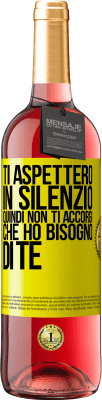 29,95 € Spedizione Gratuita | Vino rosato Edizione ROSÉ Ti aspetterò in silenzio, quindi non ti accorgi che ho bisogno di te Etichetta Gialla. Etichetta personalizzabile Vino giovane Raccogliere 2024 Tempranillo