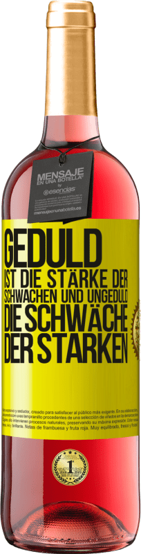 29,95 € Kostenloser Versand | Roséwein ROSÉ Ausgabe Geduld ist die Stärke der Schwachen und Ungeduld die Schwäche der Starken Gelbes Etikett. Anpassbares Etikett Junger Wein Ernte 2024 Tempranillo