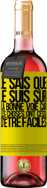 29,95 € Envoi gratuit | Vin rosé Édition ROSÉ Je sais que je suis sur la bonne voie car les choses ont cessé d'être faciles Étiquette Jaune. Étiquette personnalisable Vin jeune Récolte 2024 Tempranillo