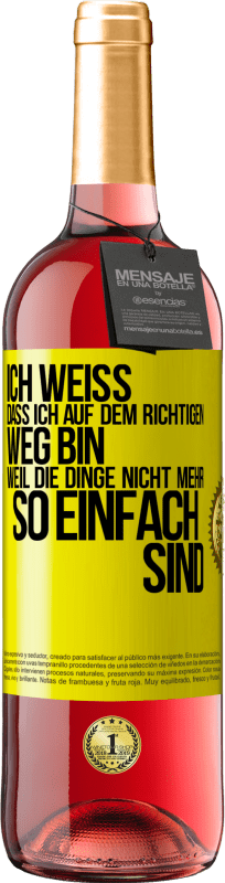 29,95 € Kostenloser Versand | Roséwein ROSÉ Ausgabe Ich weiß, dass ich auf dem richtigen Weg bin, weil die Dinge nicht mehr so einfach sind Gelbes Etikett. Anpassbares Etikett Junger Wein Ernte 2024 Tempranillo