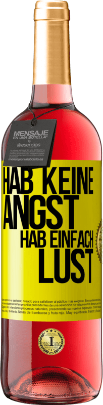 29,95 € Kostenloser Versand | Roséwein ROSÉ Ausgabe Hab keine Angst, hab einfach Lust Gelbes Etikett. Anpassbares Etikett Junger Wein Ernte 2025 Tempranillo