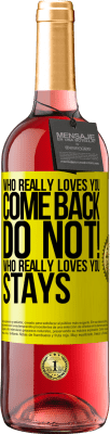 29,95 € Free Shipping | Rosé Wine ROSÉ Edition Who really loves you, come back. Do not! Who really loves you, stays Yellow Label. Customizable label Young wine Harvest 2024 Tempranillo