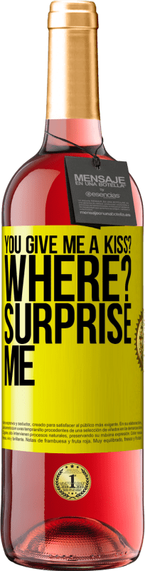 29,95 € Free Shipping | Rosé Wine ROSÉ Edition you give me a kiss? Where? Surprise me Yellow Label. Customizable label Young wine Harvest 2023 Tempranillo