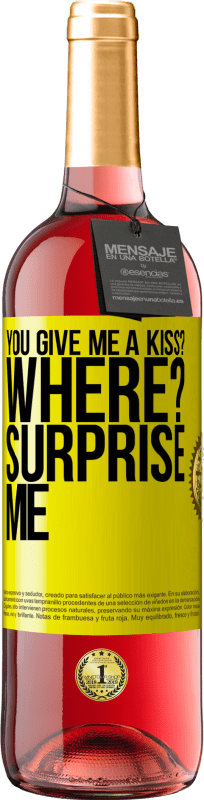 29,95 € Free Shipping | Rosé Wine ROSÉ Edition you give me a kiss? Where? Surprise me Yellow Label. Customizable label Young wine Harvest 2024 Tempranillo