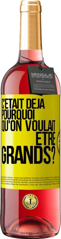 29,95 € Envoi gratuit | Vin rosé Édition ROSÉ C'était déjà pourquoi qu'on voulait être grands? Étiquette Jaune. Étiquette personnalisable Vin jeune Récolte 2024 Tempranillo