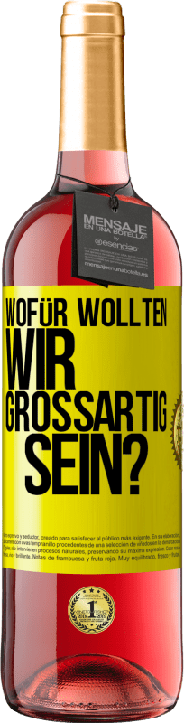 29,95 € Kostenloser Versand | Roséwein ROSÉ Ausgabe Wofür wollten wir großartig sein? Gelbes Etikett. Anpassbares Etikett Junger Wein Ernte 2024 Tempranillo