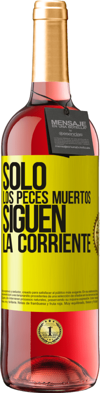 29,95 € Envío gratis | Vino Rosado Edición ROSÉ Sólo los peces muertos siguen la corriente Etiqueta Amarilla. Etiqueta personalizable Vino joven Cosecha 2024 Tempranillo