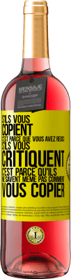 29,95 € Envoi gratuit | Vin rosé Édition ROSÉ S'ils vous copient c'est parce que vous avez réussi. S'ils vous critiquent c'est parce qu'ils ne savent même pas comment vous co Étiquette Jaune. Étiquette personnalisable Vin jeune Récolte 2024 Tempranillo