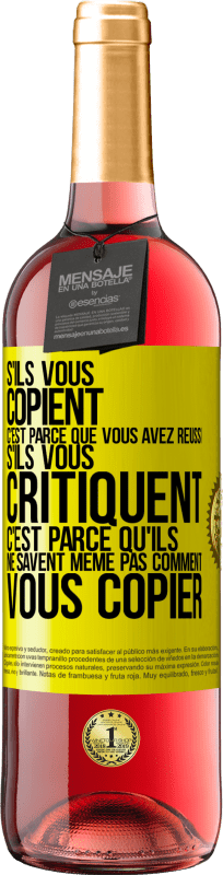 29,95 € Envoi gratuit | Vin rosé Édition ROSÉ S'ils vous copient c'est parce que vous avez réussi. S'ils vous critiquent c'est parce qu'ils ne savent même pas comment vous co Étiquette Jaune. Étiquette personnalisable Vin jeune Récolte 2024 Tempranillo