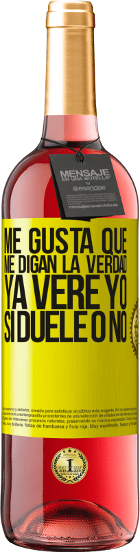 29,95 € Envío gratis | Vino Rosado Edición ROSÉ Me gusta que me digan la verdad ya veré yo si duele o no Etiqueta Amarilla. Etiqueta personalizable Vino joven Cosecha 2025 Tempranillo