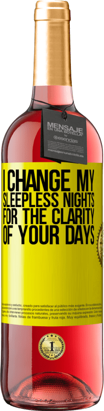 29,95 € Free Shipping | Rosé Wine ROSÉ Edition I change my sleepless nights for the clarity of your days Yellow Label. Customizable label Young wine Harvest 2023 Tempranillo
