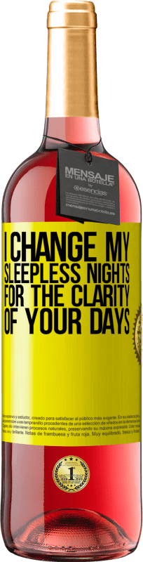 29,95 € Free Shipping | Rosé Wine ROSÉ Edition I change my sleepless nights for the clarity of your days Yellow Label. Customizable label Young wine Harvest 2024 Tempranillo