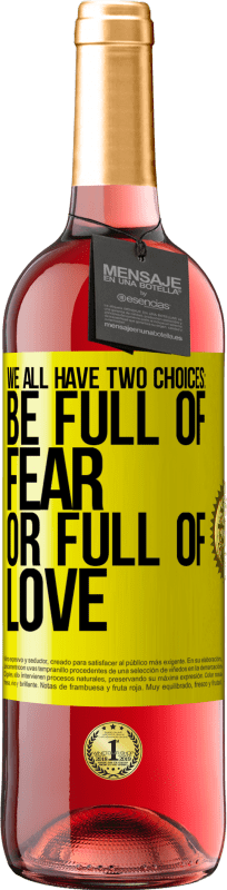 29,95 € Free Shipping | Rosé Wine ROSÉ Edition We all have two choices: be full of fear or full of love Yellow Label. Customizable label Young wine Harvest 2024 Tempranillo