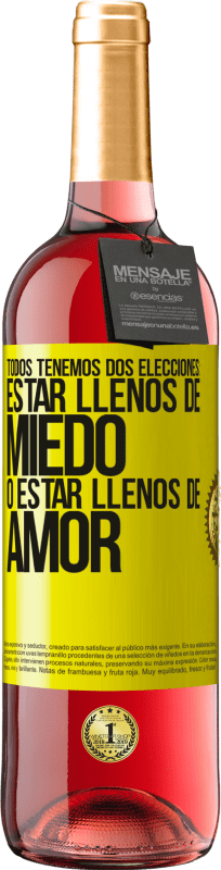 29,95 € Envío gratis | Vino Rosado Edición ROSÉ Todos tenemos dos elecciones: estar llenos de miedo o estar llenos de amor Etiqueta Amarilla. Etiqueta personalizable Vino joven Cosecha 2024 Tempranillo