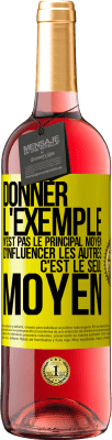 29,95 € Envoi gratuit | Vin rosé Édition ROSÉ Donner l'exemple n'est pas le principal moyen d'influencer les autres c'est le seul moyen Étiquette Jaune. Étiquette personnalisable Vin jeune Récolte 2024 Tempranillo