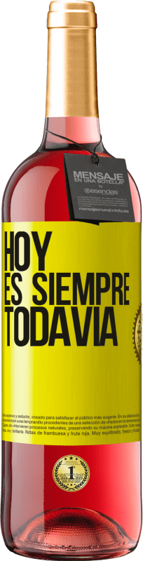 29,95 € Envío gratis | Vino Rosado Edición ROSÉ Hoy es siempre todavía Etiqueta Amarilla. Etiqueta personalizable Vino joven Cosecha 2023 Tempranillo