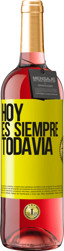 29,95 € Envío gratis | Vino Rosado Edición ROSÉ Hoy es siempre todavía Etiqueta Amarilla. Etiqueta personalizable Vino joven Cosecha 2024 Tempranillo